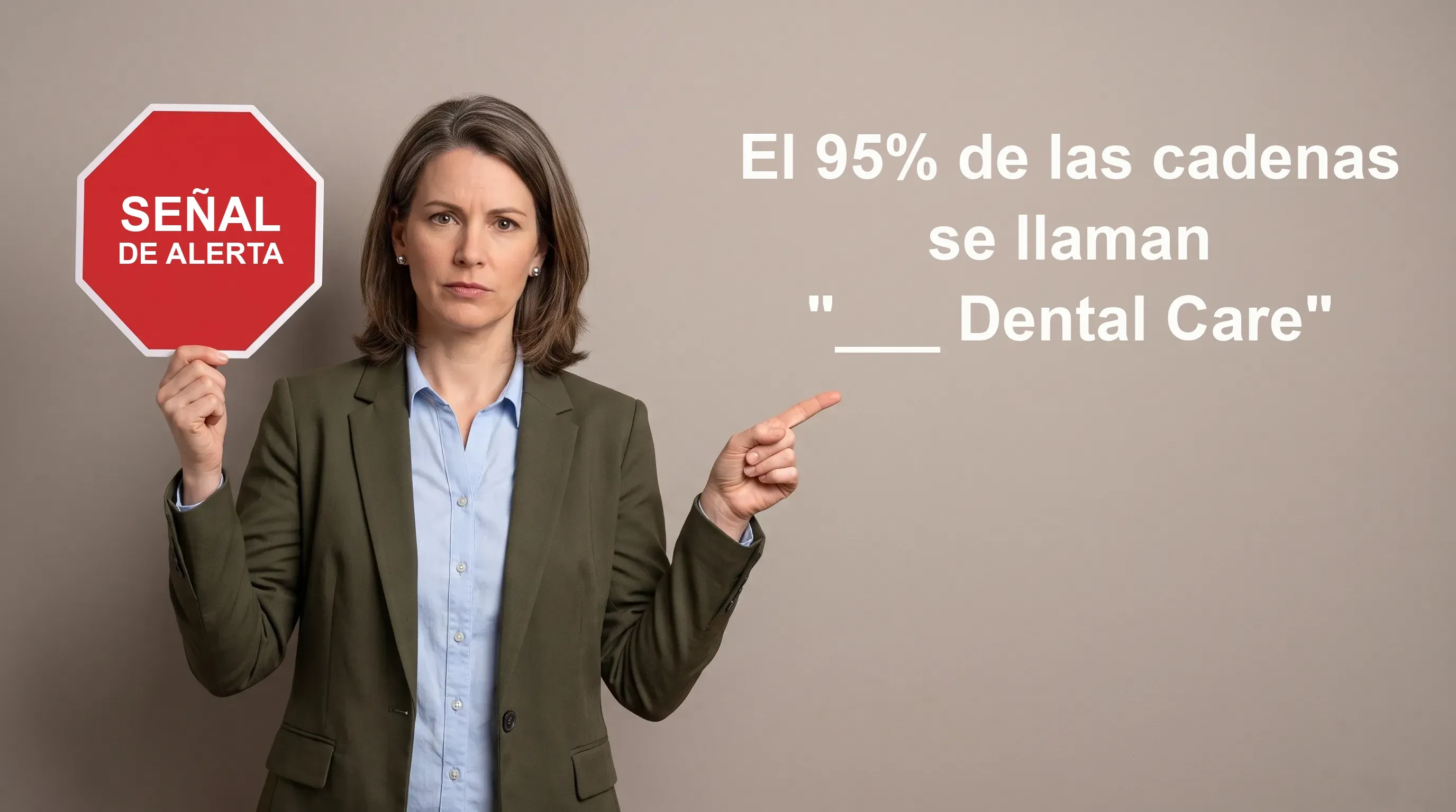 Mujer sosteniendo una senal de alerta roja, senalando que el 95% de las cadenas se llaman "Dental Care"